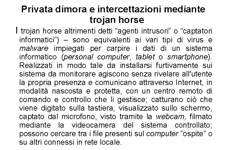 Privata dimora e intercettazioni mediante trojan horse I trojan horse altrimenti detti “agenti intrusori”