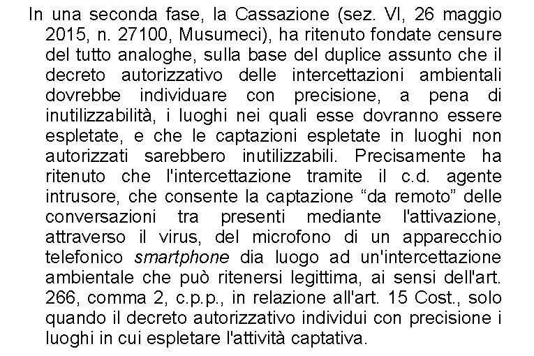 In una seconda fase, la Cassazione (sez. VI, 26 maggio 2015, n. 27100, Musumeci),