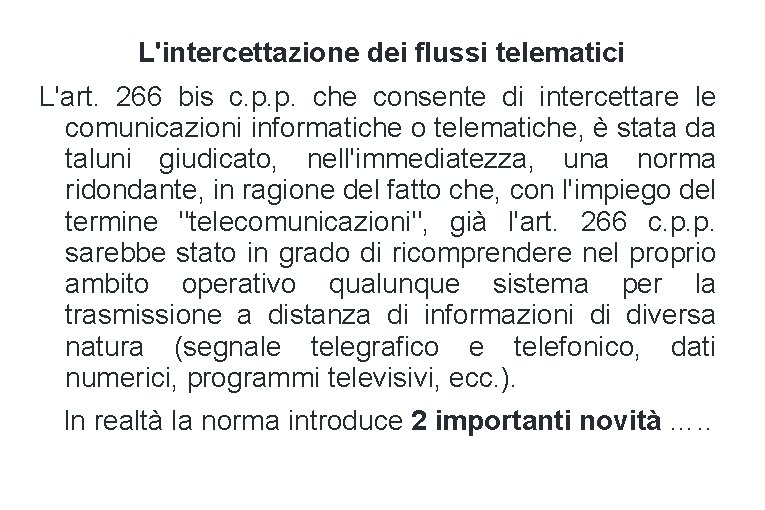 L'intercettazione dei flussi telematici L'art. 266 bis c. p. p. che consente di intercettare