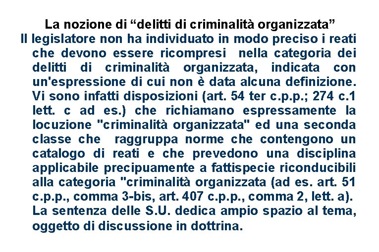 La nozione di “delitti di criminalità organizzata” Il legislatore non ha individuato in modo