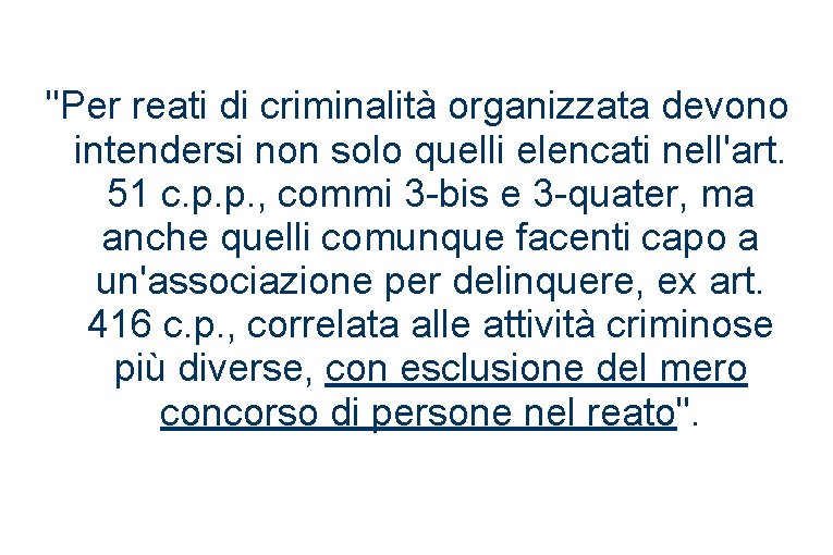 "Per reati di criminalità organizzata devono intendersi non solo quelli elencati nell'art. 51 c.
