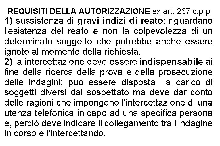 REQUISITI DELLA AUTORIZZAZIONE ex art. 267 c. p. p. 1) sussistenza di gravi indizi