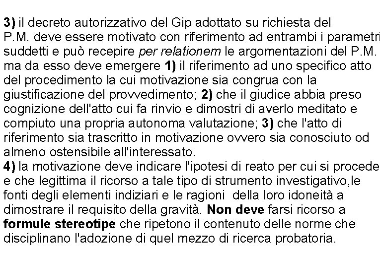 3) il decreto autorizzativo del Gip adottato su richiesta del P. M. deve essere