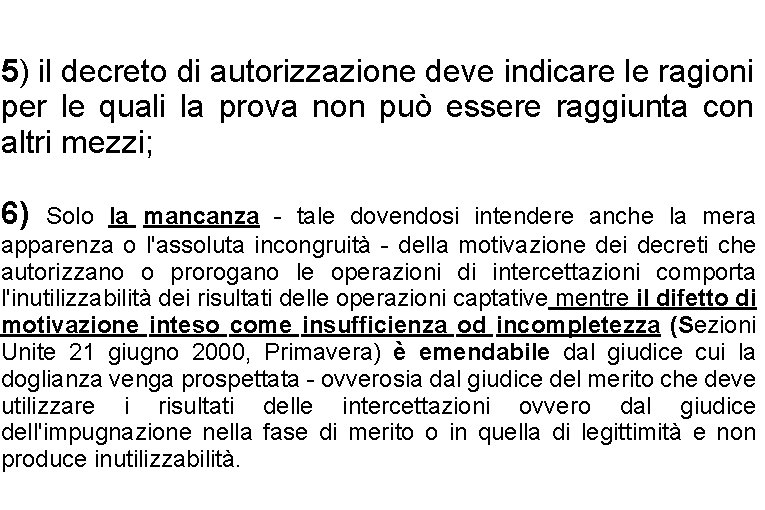 5) il decreto di autorizzazione deve indicare le ragioni per le quali la prova