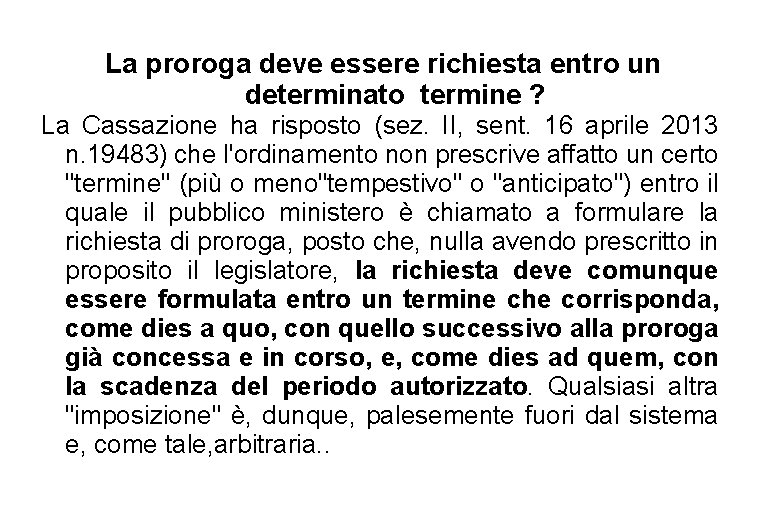 La proroga deve essere richiesta entro un determinato termine ? La Cassazione ha risposto