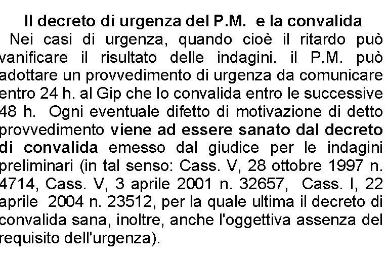 Il decreto di urgenza del P. M. e la convalida Nei casi di urgenza,