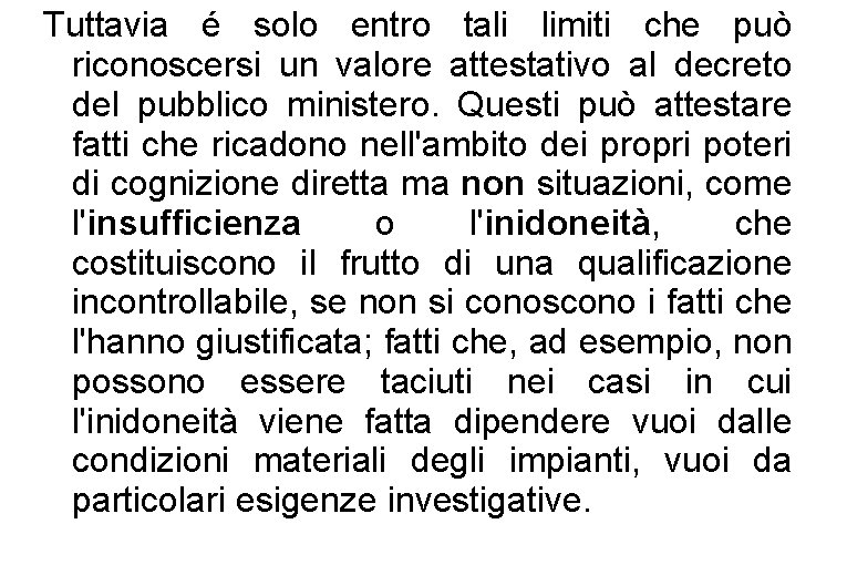 Tuttavia é solo entro tali limiti che può riconoscersi un valore attestativo al decreto