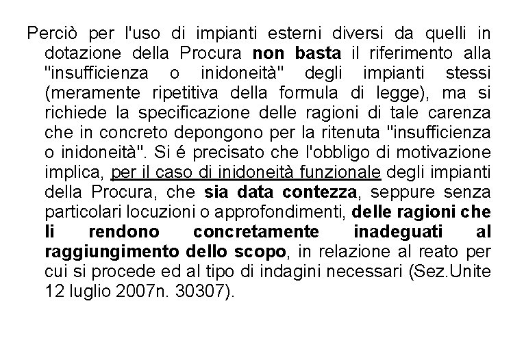 Perciò per l'uso di impianti esterni diversi da quelli in dotazione della Procura non