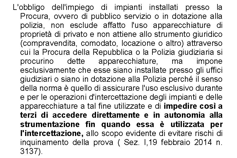 L'obbligo dell'impiego di impianti installati presso la Procura, ovvero di pubblico servizio o in