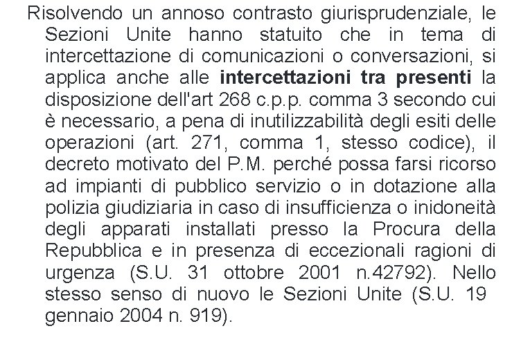 Risolvendo un annoso contrasto giurisprudenziale, le Sezioni Unite hanno statuito che in tema di