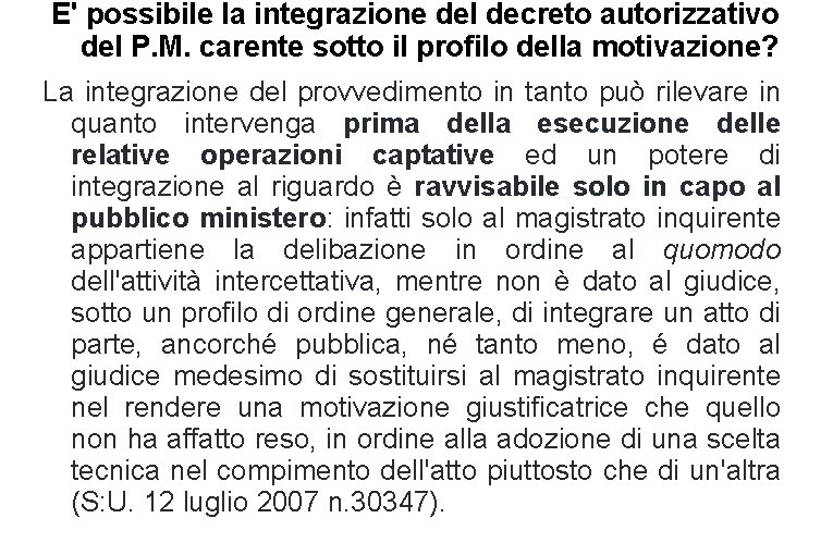 E' possibile la integrazione del decreto autorizzativo del P. M. carente sotto il profilo