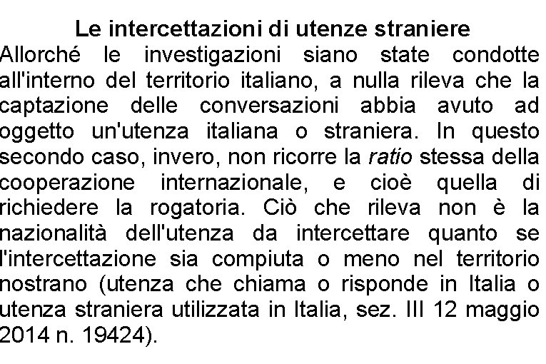 Le intercettazioni di utenze straniere Allorché le investigazioni siano state condotte all'interno del territorio