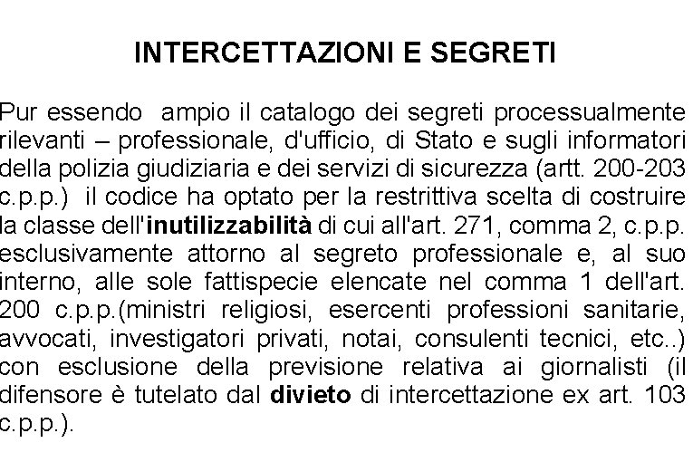 INTERCETTAZIONI E SEGRETI Pur essendo ampio il catalogo dei segreti processualmente rilevanti – professionale,