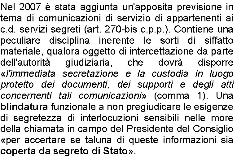 Nel 2007 è stata aggiunta un'apposita previsione in tema di comunicazioni di servizio di