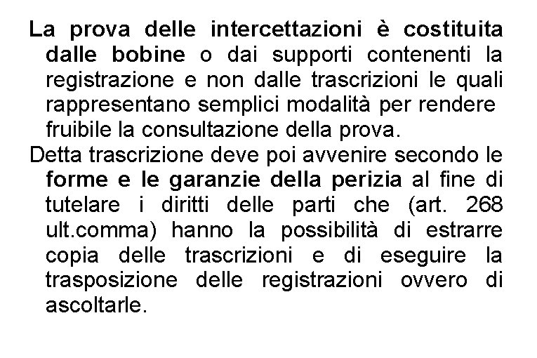 La prova delle intercettazioni è costituita dalle bobine o dai supporti contenenti la registrazione
