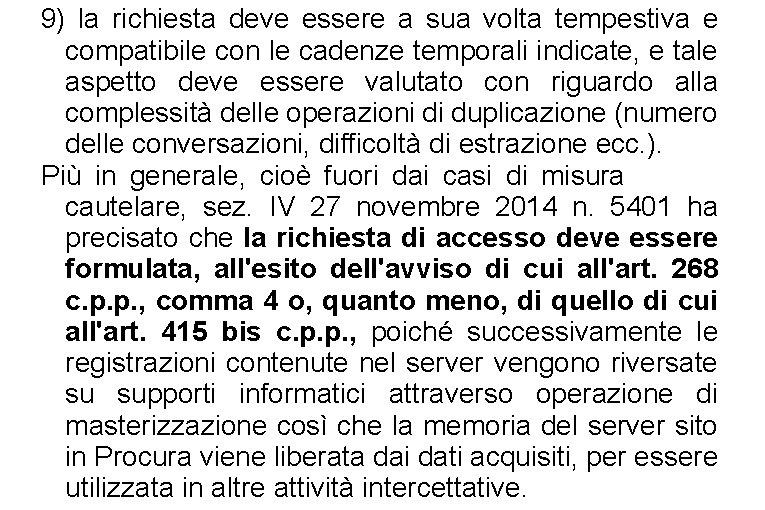 9) la richiesta deve essere a sua volta tempestiva e compatibile con le cadenze