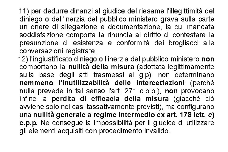  11) per dedurre dinanzi al giudice del riesame l'illegittimità del diniego o dell'inerzia