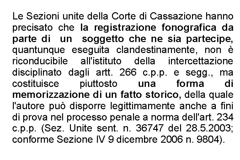 Le Sezioni unite della Corte di Cassazione hanno precisato che la registrazione fonografica da