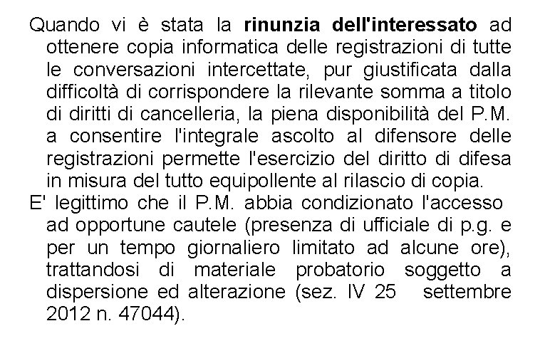 Quando vi è stata la rinunzia dell'interessato ad ottenere copia informatica delle registrazioni di