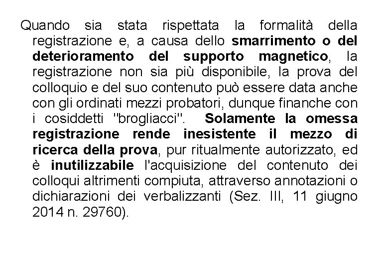 Quando sia stata rispettata la formalità della registrazione e, a causa dello smarrimento o