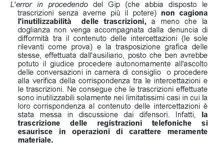 L'error in procedendo del Gip (che abbia disposto le trascrizioni senza averne più il