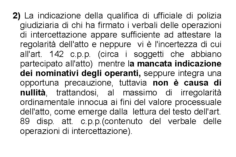 2) La indicazione della qualifica di ufficiale di polizia giudiziaria di chi ha firmato