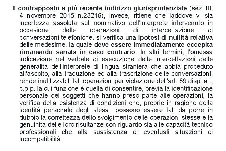 Il contrapposto e più recente indirizzo giurisprudenziale (sez. III, 4 novembre 2015 n. 28216),