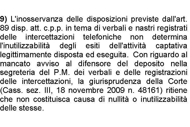 9) L'inosservanza delle disposizioni previste dall'art. 89 disp. att. c. p. p. in tema