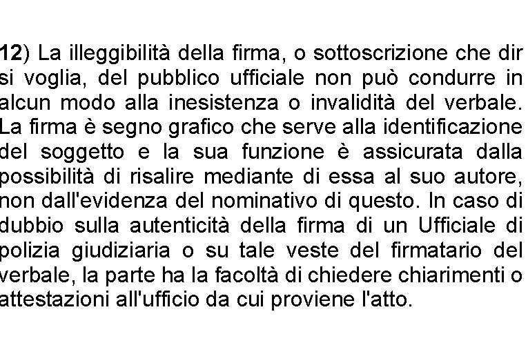 12) La illeggibilità della firma, o sottoscrizione che dir si voglia, del pubblico ufficiale