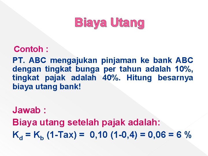 Biaya Utang Contoh : PT. ABC mengajukan pinjaman ke bank ABC dengan tingkat bunga