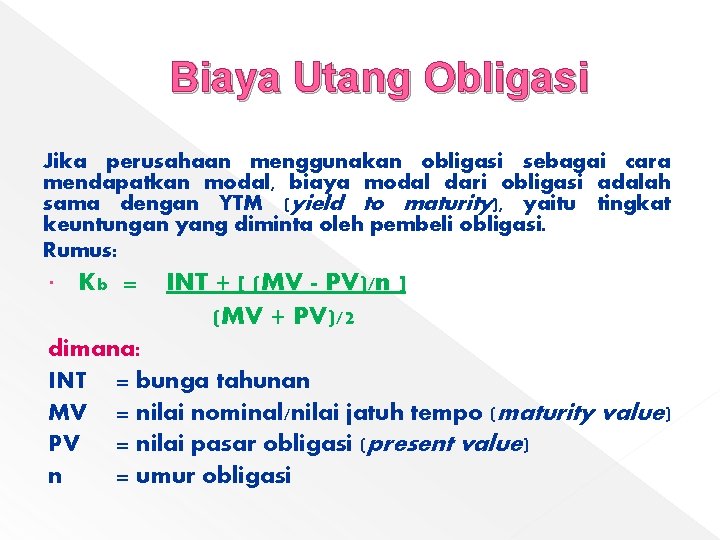 Biaya Utang Obligasi Jika perusahaan menggunakan obligasi sebagai cara mendapatkan modal, biaya modal dari Biaya Utang Obligasi Jika perusahaan menggunakan obligasi sebagai cara mendapatkan modal, biaya modal dari