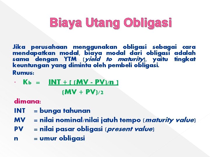 Biaya Utang Obligasi Jika perusahaan menggunakan obligasi sebagai cara mendapatkan modal, biaya modal dari