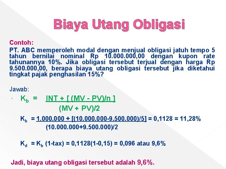 Biaya Utang Obligasi Contoh: PT. ABC memperoleh modal dengan menjual obligasi jatuh tempo 5