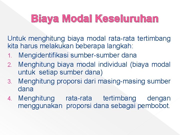 Biaya Modal Keseluruhan Untuk menghitung biaya modal rata-rata tertimbang kita harus melakukan beberapa langkah: