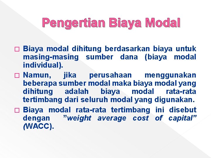 Pengertian Biaya Modal Biaya modal dihitung berdasarkan biaya untuk masing-masing sumber dana (biaya modal