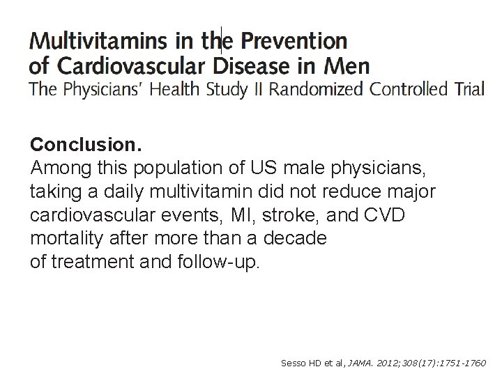 Conclusion. Among this population of US male physicians, taking a daily multivitamin did not