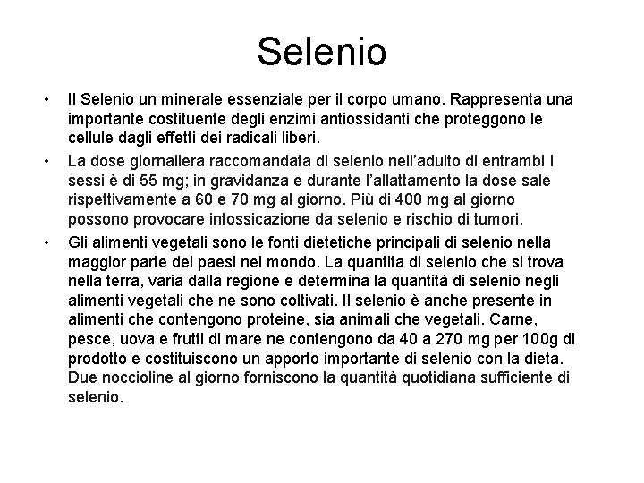 Selenio • • • Il Selenio un minerale essenziale per il corpo umano. Rappresenta