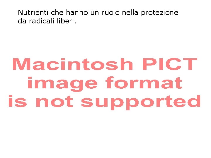 Nutrienti che hanno un ruolo nella protezione da radicali liberi. 