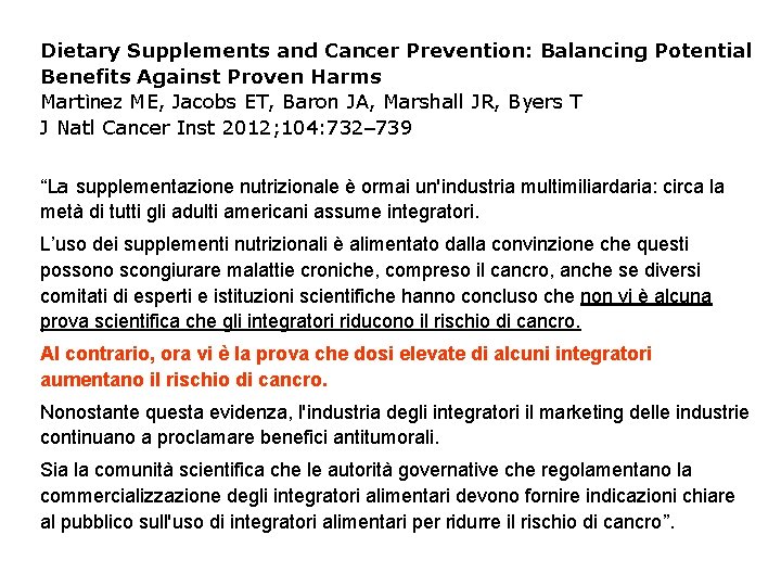 Dietary Supplements and Cancer Prevention: Balancing Potential Benefits Against Proven Harms Martìnez ME, Jacobs