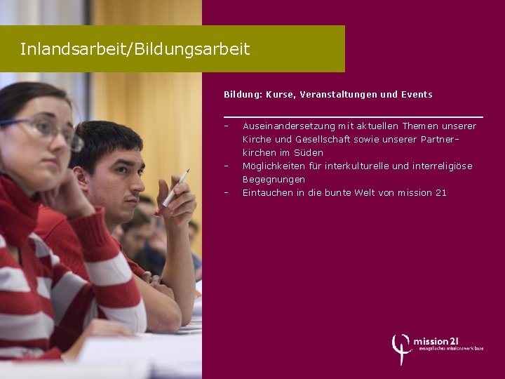 Inlandsarbeit/Bildungsarbeit Bildung: Kurse, Veranstaltungen und Events - - Auseinandersetzung mit aktuellen Themen unserer Kirche