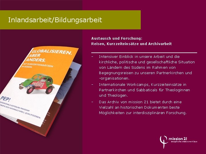 Inlandsarbeit/Bildungsarbeit Austausch und Forschung: Reisen, Kurzzeiteinsätze und Archivarbeit - Intensiver Einblick in unsere Arbeit