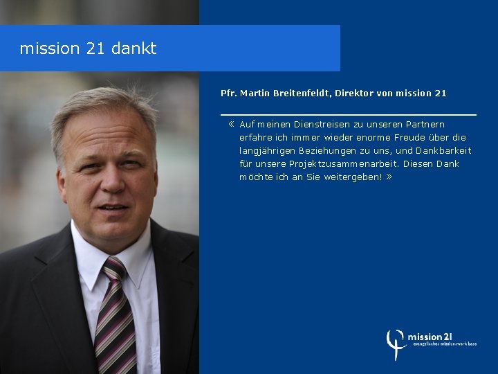 mission 21 dankt Pfr. Martin Breitenfeldt, Direktor von mission 21 « Auf meinen Dienstreisen