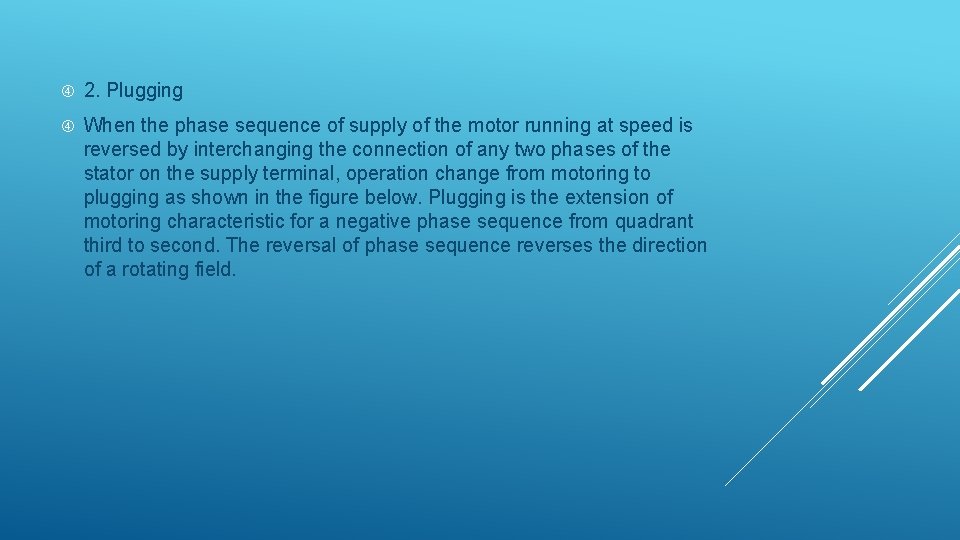  2. Plugging When the phase sequence of supply of the motor running at