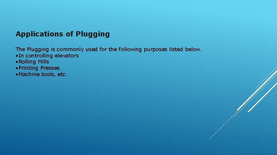 Applications of Plugging The Plugging is commonly used for the following purposes listed below.