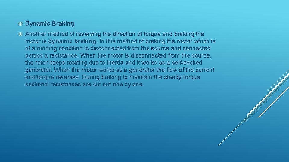  Dynamic Braking Another method of reversing the direction of torque and braking the