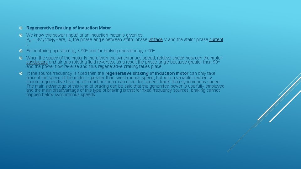  Regenerative Braking of Induction Motor We know the power (input) of an induction