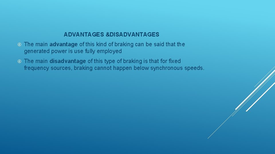 ADVANTAGES &DISADVANTAGES The main advantage of this kind of braking can be said that