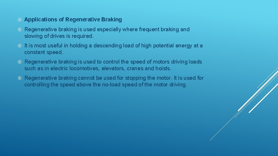  Applications of Regenerative Braking Regenerative braking is used especially where frequent braking and