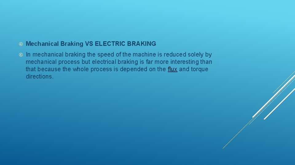  Mechanical Braking VS ELECTRIC BRAKING In mechanical braking the speed of the machine