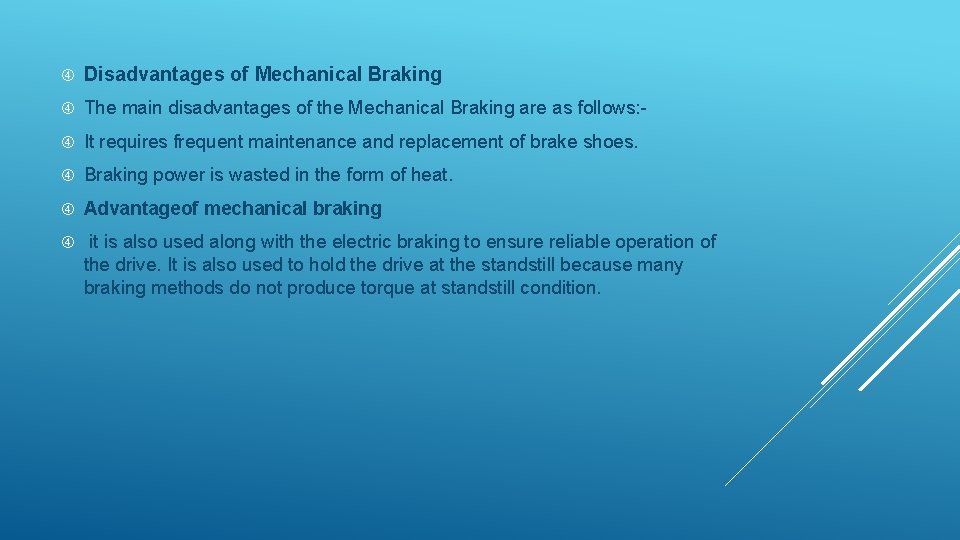  Disadvantages of Mechanical Braking The main disadvantages of the Mechanical Braking are as